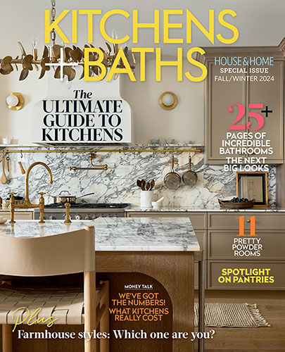 House & Home Kitchens + Baths Fall/Winter 2024